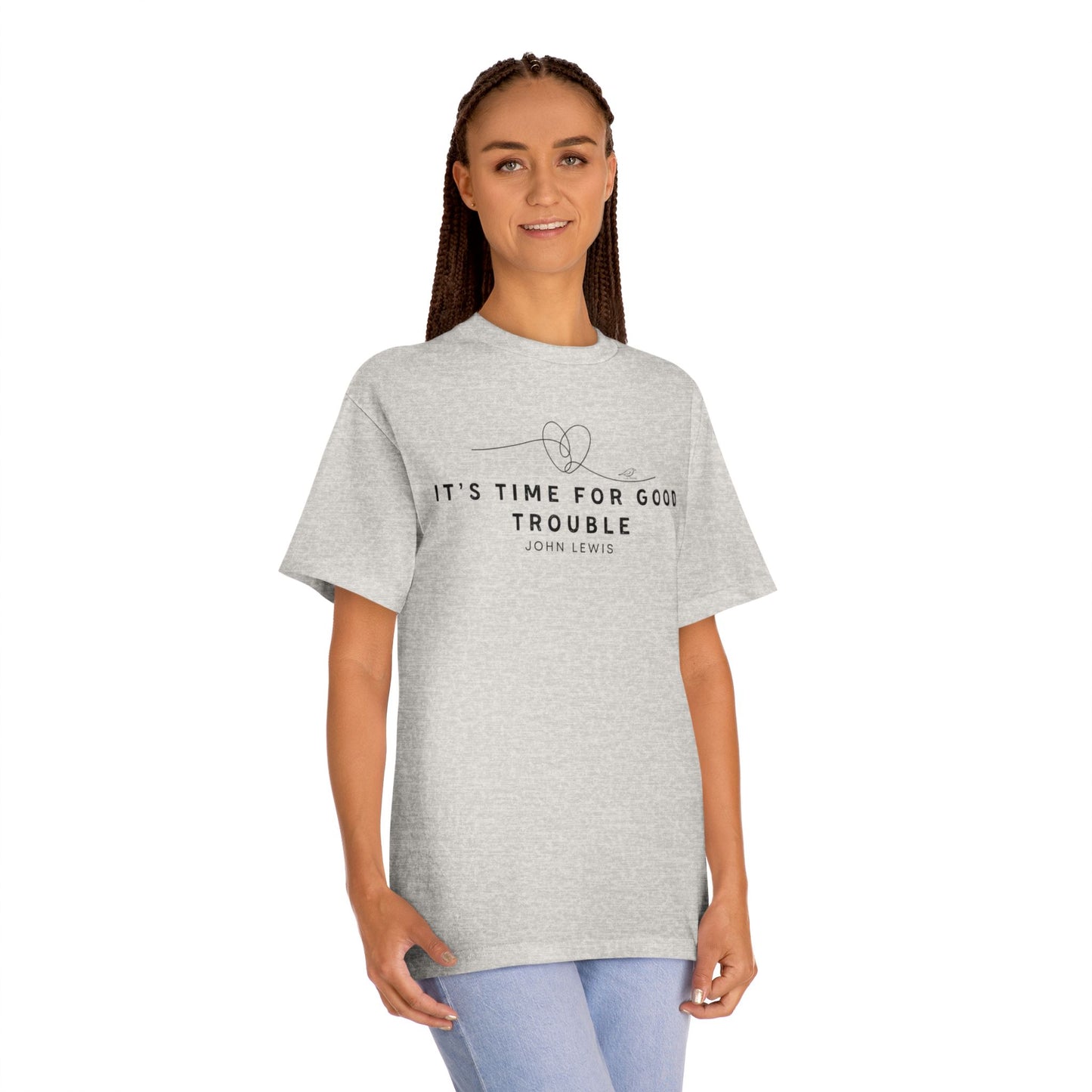 Unisex Classic Tee - "It's Time for Good Trouble" Statement Shirt