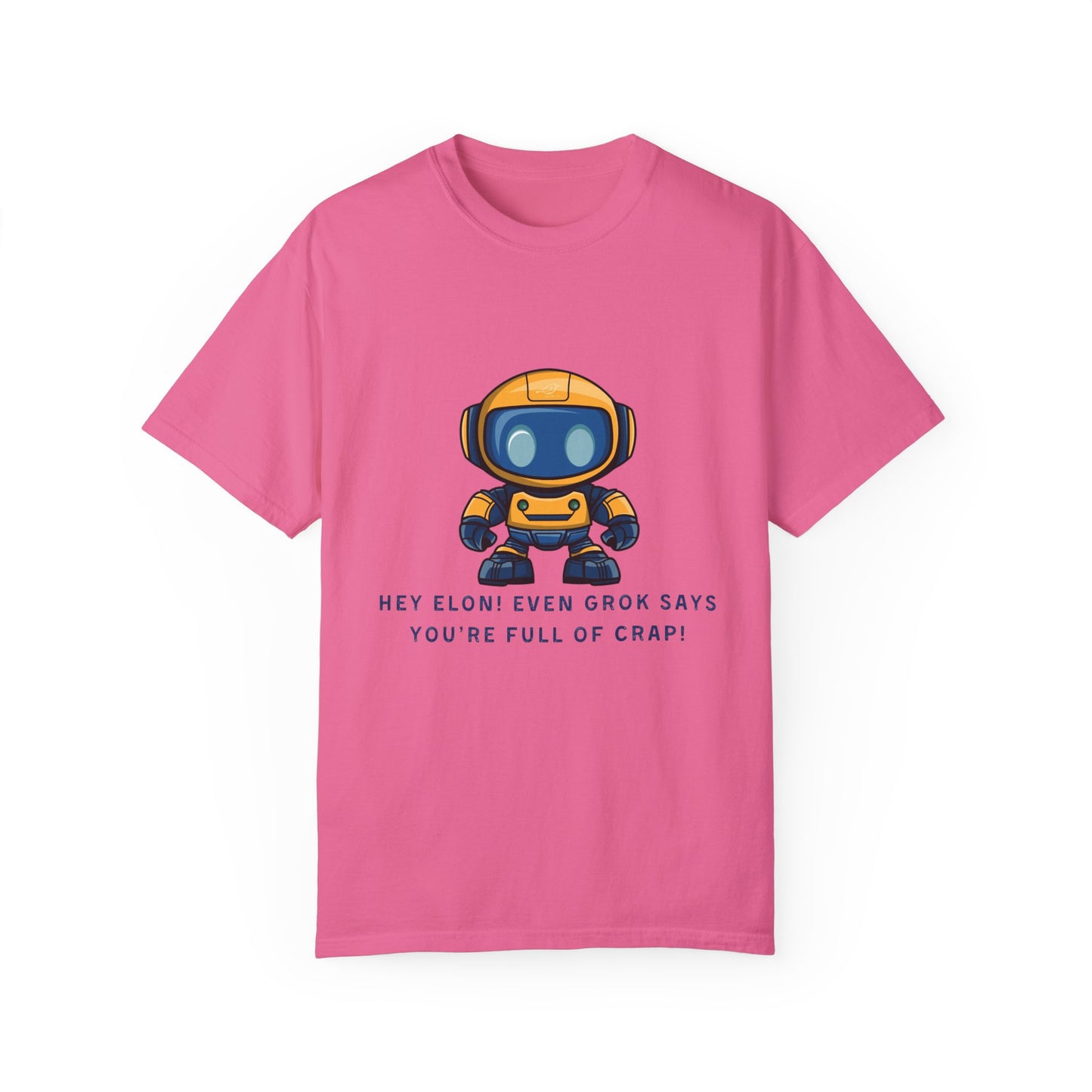 T-Shirt - 'Hey Elon! Even Grok Says Your Full of Crap!'