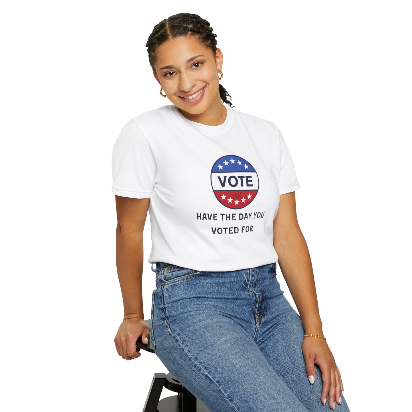 Have the Day You Voted For - Unisex Garment-Dyed Resistance & Protest T-Shirt