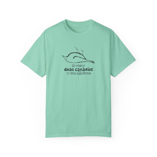 T-Shirt: "So Many Dead Canaries in This Coal Mine" for Eco-Conscious Souls