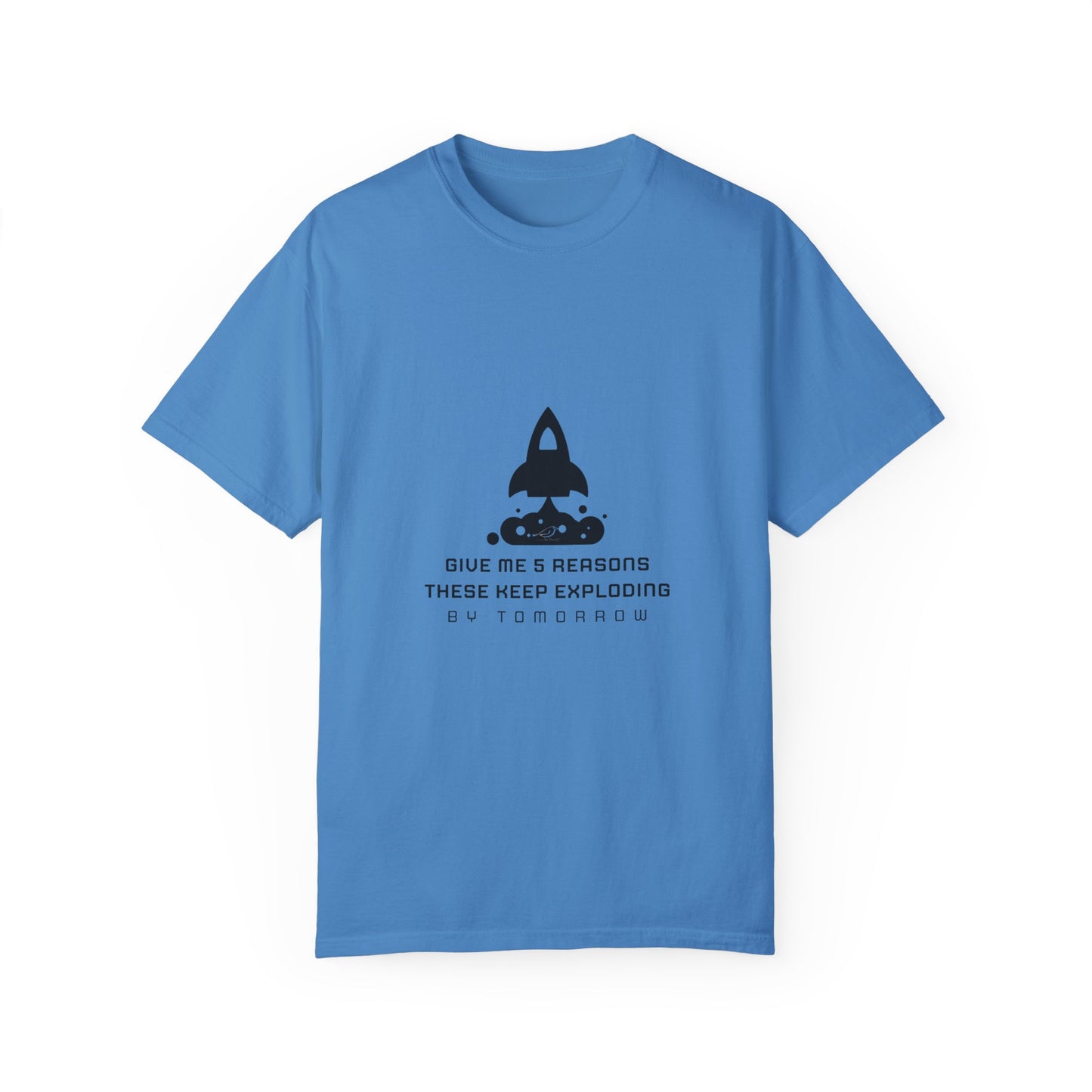 Unisex T-Shirt - "Give Me 5 Reasons These Keep Exploding"