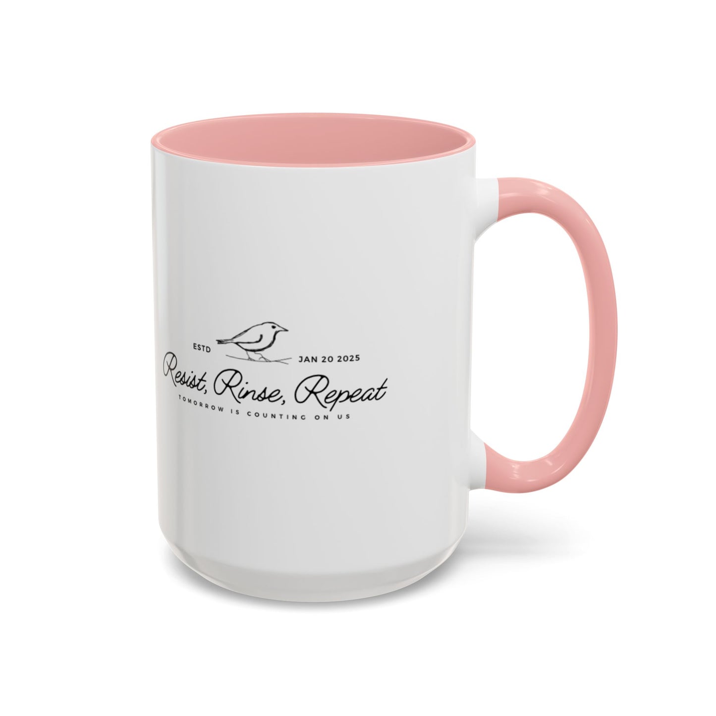 Inspirational Accent Coffee Mug - Resist, Rinse, Repeat (11oz & 15oz)