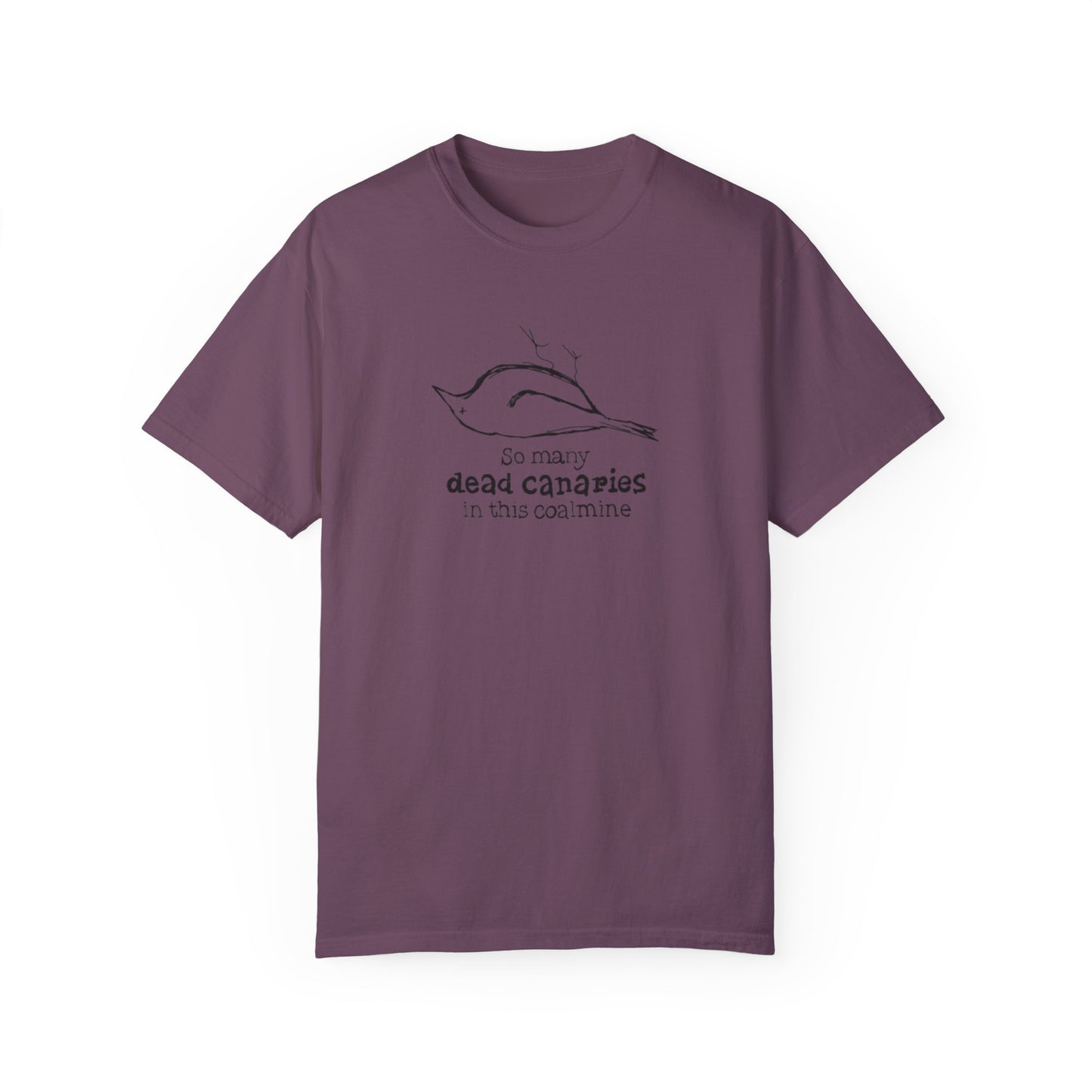 T-Shirt: "So Many Dead Canaries in This Coal Mine" for Eco-Conscious Souls