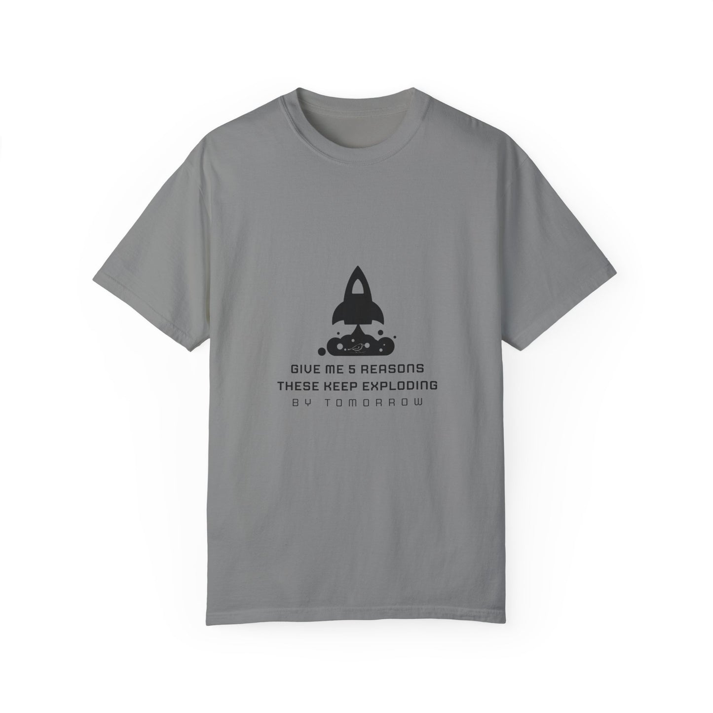 Unisex T-Shirt - "Give Me 5 Reasons These Keep Exploding"