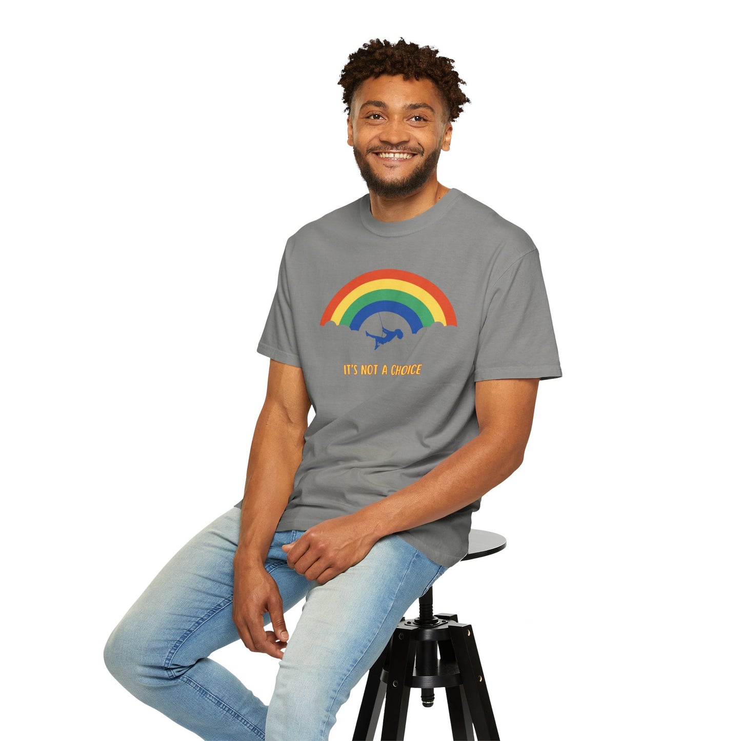 Unisex Garment-Dyed T-Shirt - Rainbow Design with "It's Not a Choice"