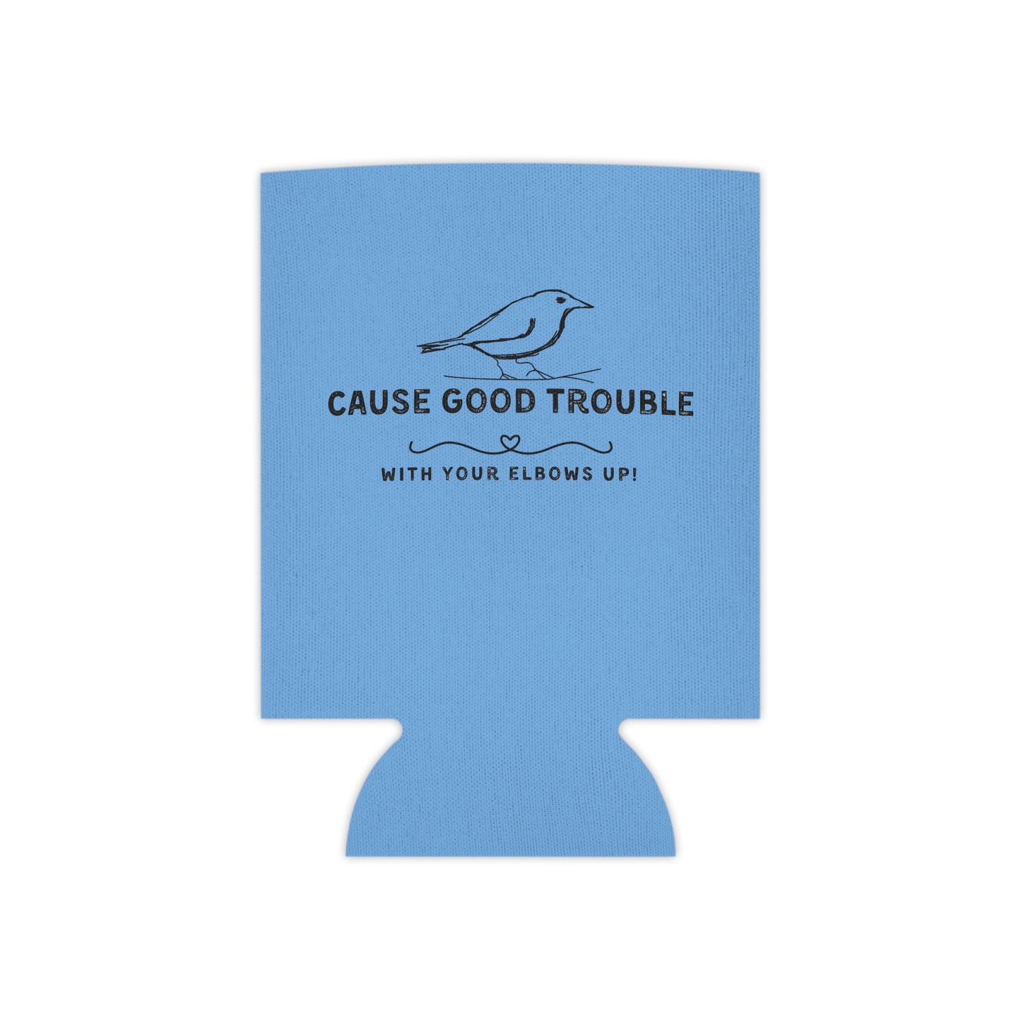 "Cause Good Trouble" and Keep your Drink Cool