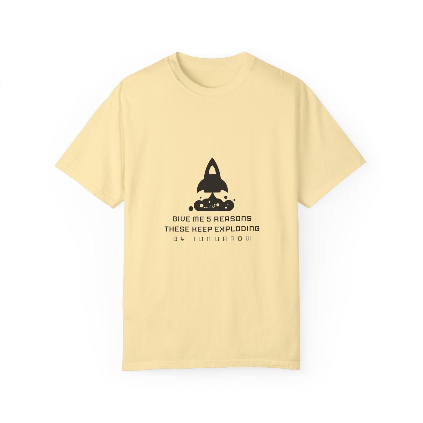 Unisex T-Shirt - "Give Me 5 Reasons These Keep Exploding"