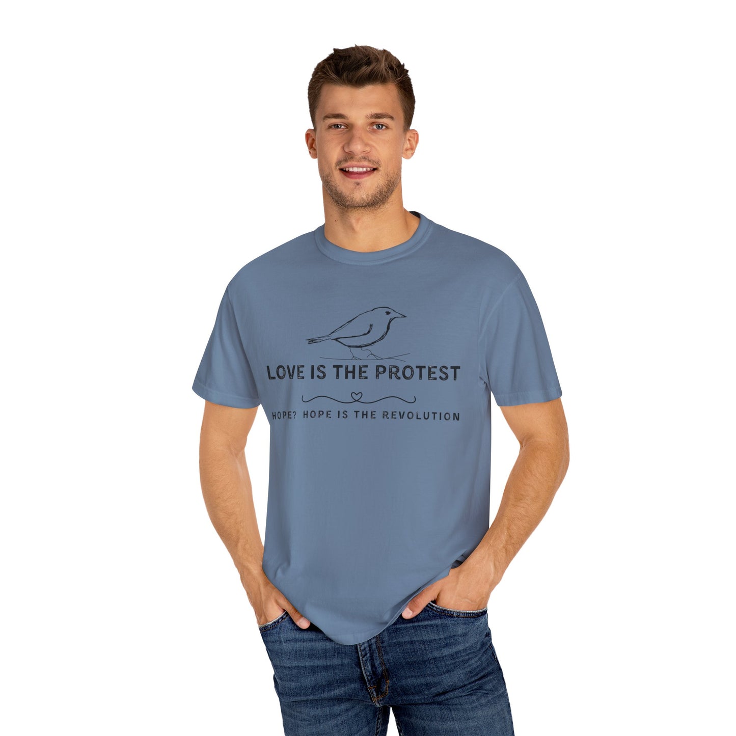 Love is the Protest Unisex Garment-Dyed T-Shirt - Hope & Revolution Tee