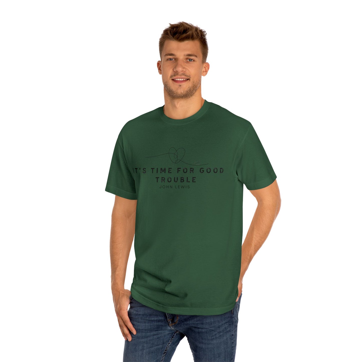Unisex Classic Tee - "It's Time for Good Trouble" Statement Shirt