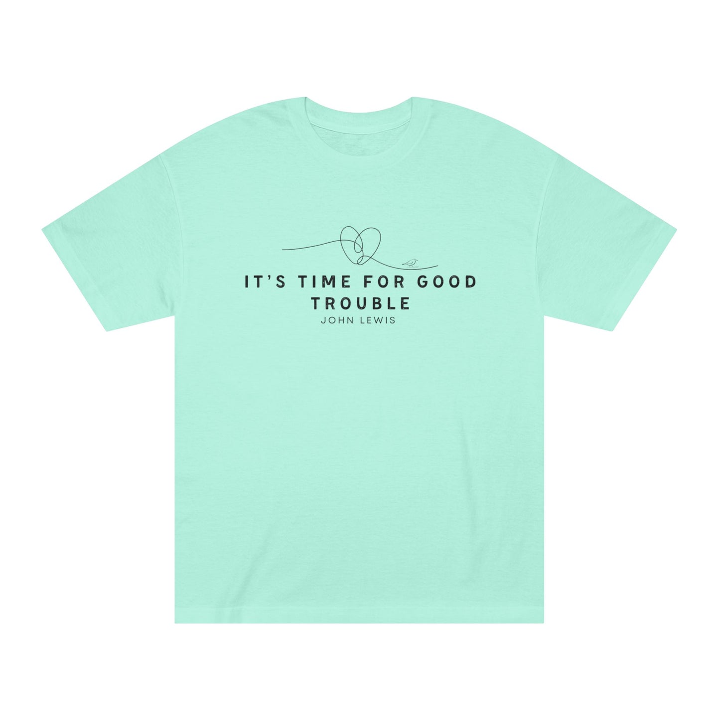 Unisex Classic Tee - "It's Time for Good Trouble" Statement Shirt
