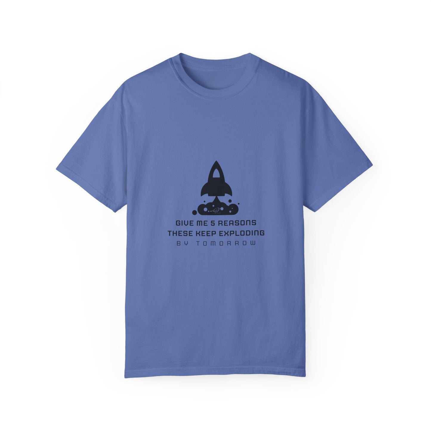 Unisex T-Shirt - "Give Me 5 Reasons These Keep Exploding"