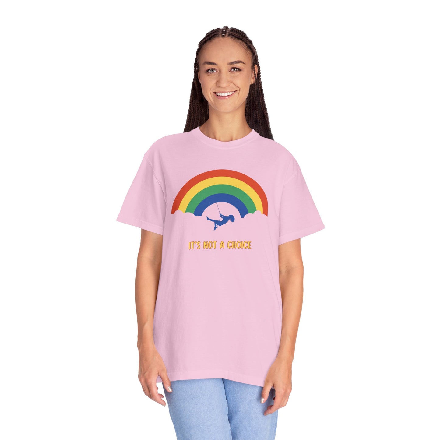 Unisex Garment-Dyed T-Shirt - Rainbow Design with "It's Not a Choice"