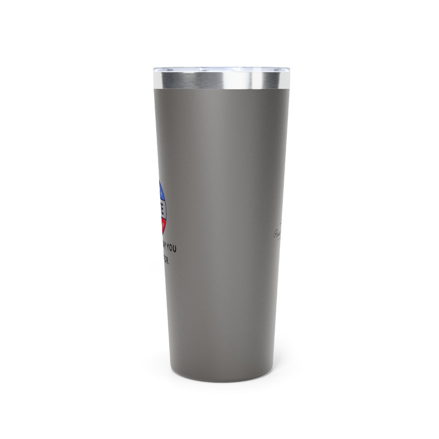 Have the Day You Voted For Tumbler - 22oz Copper Vacuum Insulated Drinkware