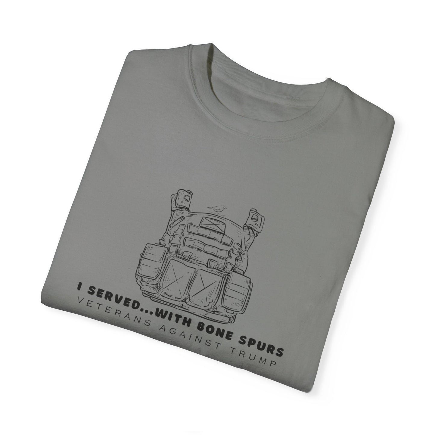 I Served with Bone Spurs Unisex Garment-Dyed T-Shirt - Veteran's Against Trump Vintage Tee