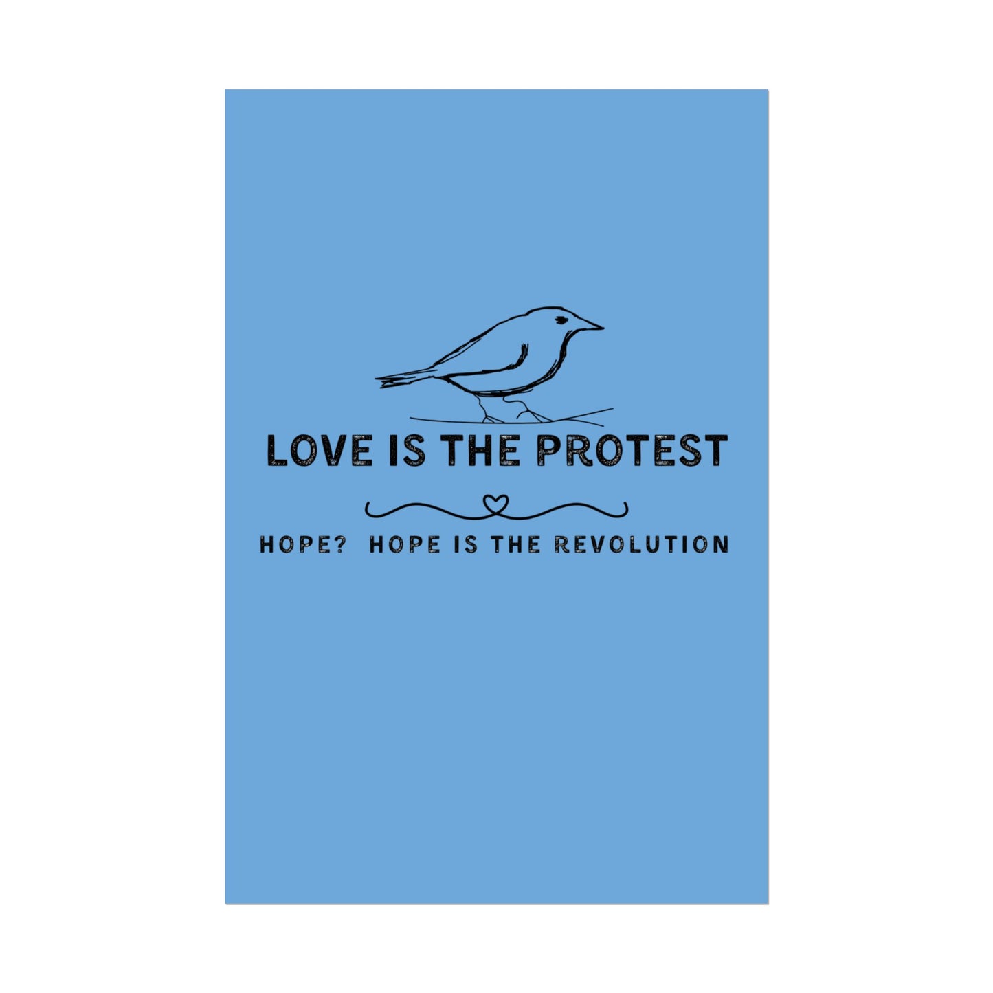 Inspirational Rolled Poster - 'Love is the Protest' with Uplifting Quote