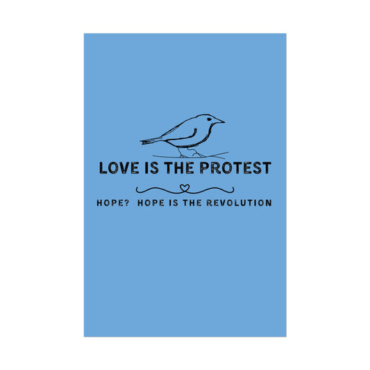 Inspirational Rolled Poster - 'Love is the Protest' with Uplifting Quote