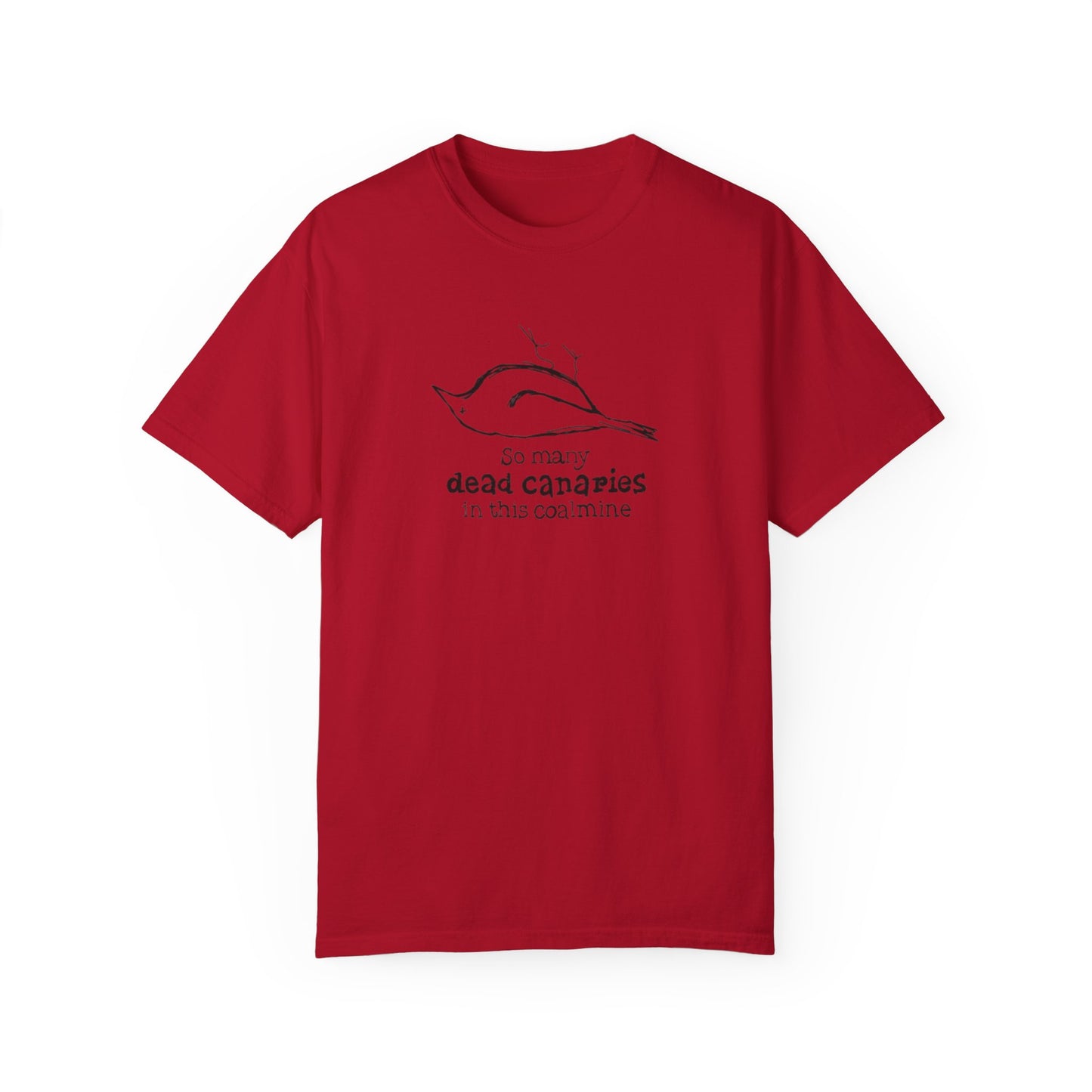 T-Shirt: "So Many Dead Canaries in This Coal Mine" for Eco-Conscious Souls