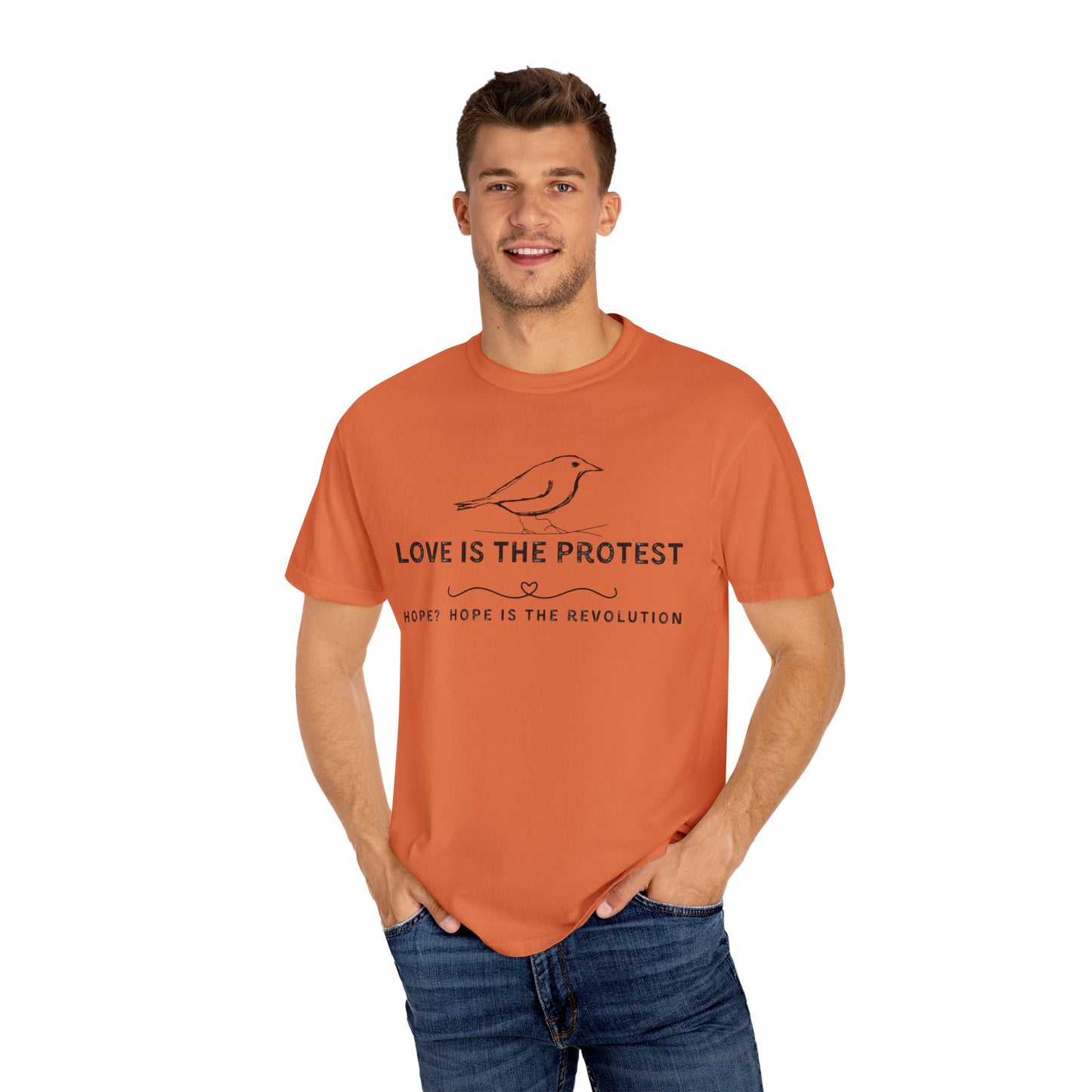 Love is the Protest Unisex Garment-Dyed T-Shirt - Hope & Revolution Tee