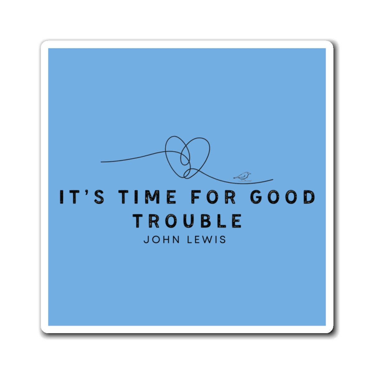 Magnet - "It's Time for Good Trouble" by John Lewis