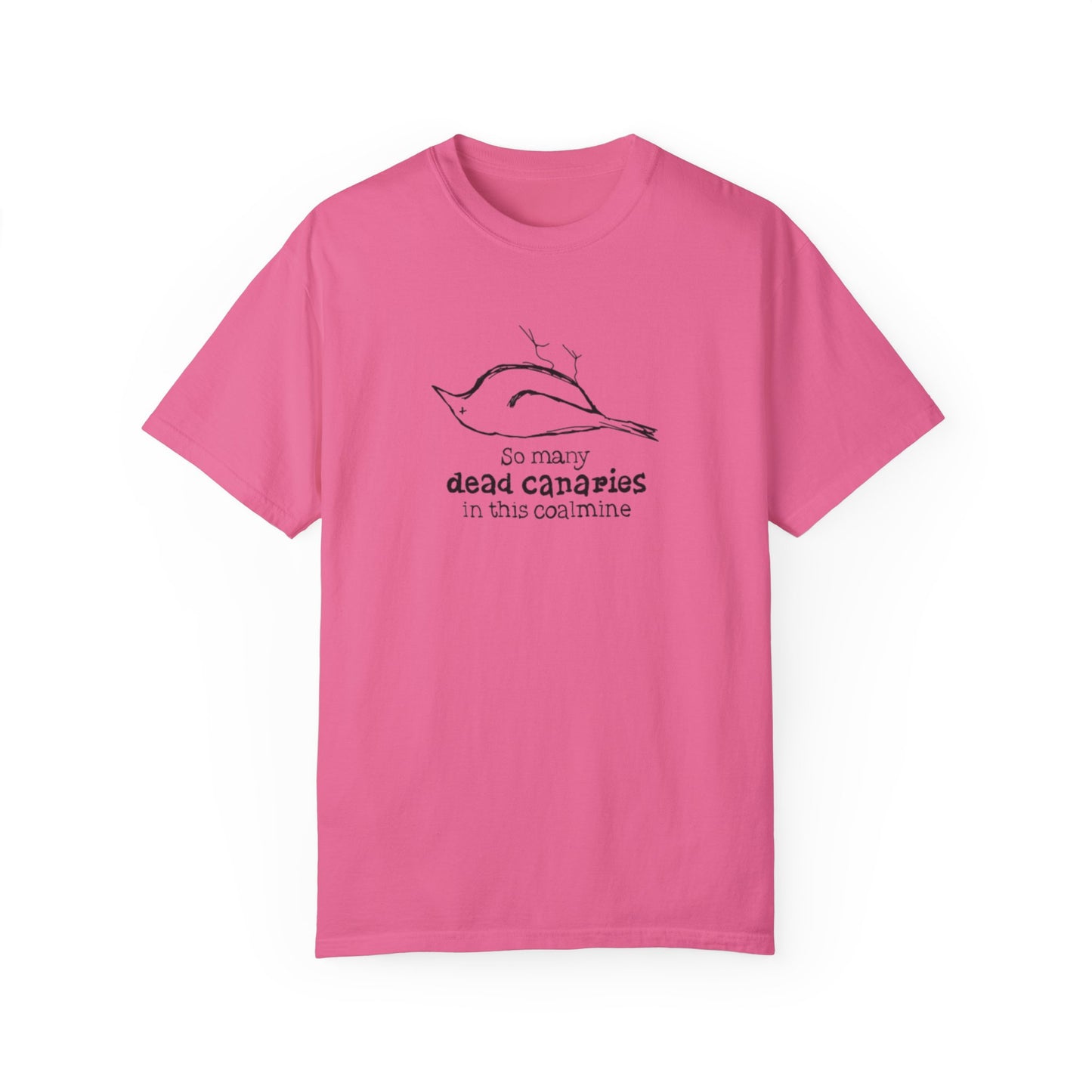T-Shirt: "So Many Dead Canaries in This Coal Mine" for Eco-Conscious Souls